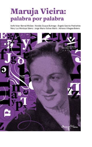 Nuevo Libro: Maruja Vieira Palabra por Palabra - Publicado por la Universidad de Caldas